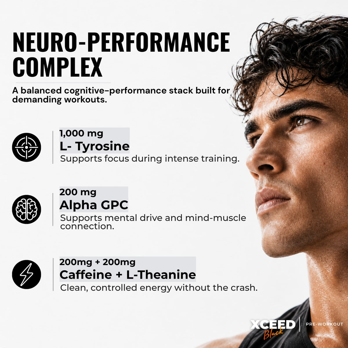 Promotional graphic for the Xceed Performance Complex supplement, featuring a close-up of a man's face on the right and text detailing three key ingredients: 1,000 mg L-Tyrosine, 200 mg Alpha GPC, and Caffeine + L-Theanine, on a white background.